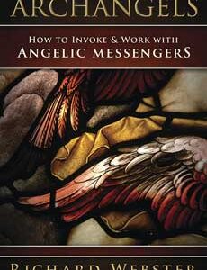 Archangels Invoke & Work with Angelic Messengers by Richard Webster