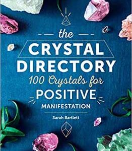 Crystal Directory, 100 Crystals for Positive Manifestation by Sarah Bartlett