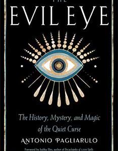 Evil Eye, History,Mystery, & Magic by Antonio Pagliarulo