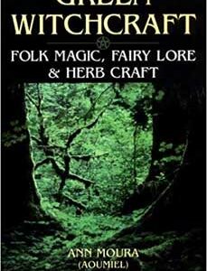 Green Witchcraft by Ann Moura