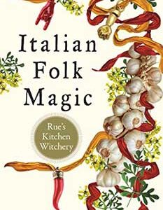 Italian Folk Magic by Mary-Grace Fahrum