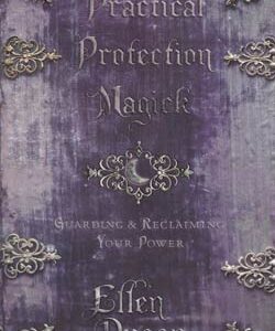 Practical Protection Magick by Ellen Dugan