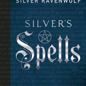 Silver's Spells by Silver Ravenwolf
