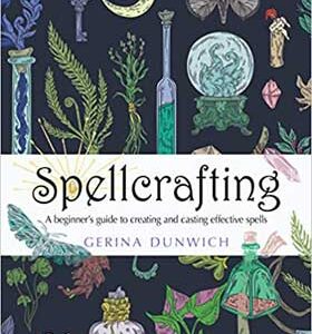 Spellcrafting, Beginner's Guide by Gerina Dunwich