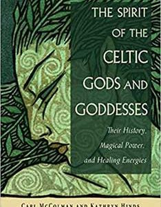 Spirit of the Celtic Gods & Goddesses by McColman & Hinds
