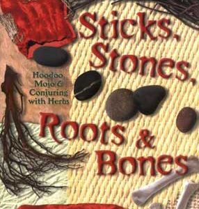 Sticks, Stones, Roots & Bones by Stephanie Rose Bird
