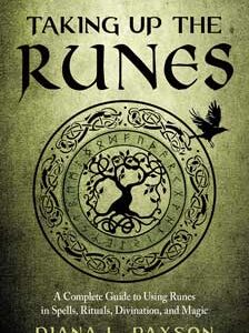 Taking Up the Runes by Diana Paxson