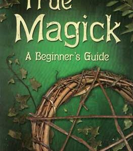 True Magick, Beginner's Guide by Amber K