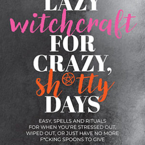 Lazy Witchcraft for Crazy Shitty Days by Andrea Samayoa