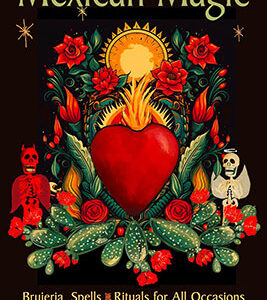 Mexican Magic Brujeria, Spells & Rituals for all Occasions by Laura Davila