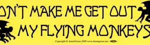 Don't Make Me Get Out My Flying Monkeys bumper sticker