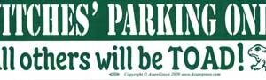 Witches' Parking Only All others will be Toad bumper sticker