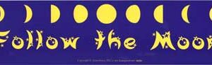 Follow the Moon 11 1/2" x 3"