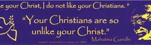 I Like Your Christ, I Do Not Like Your Christians