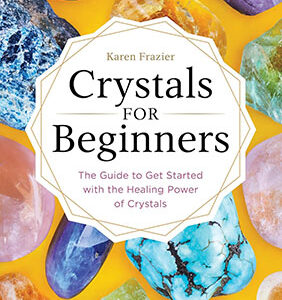 Crystals for Beginners by Karen Frazier