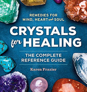 Crystals for Healing by Karen Frazier